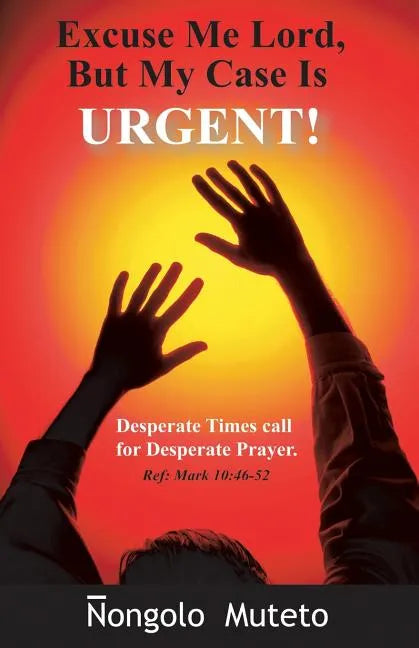 Excuse Me Lord But My Case Is Urgent - Paperback