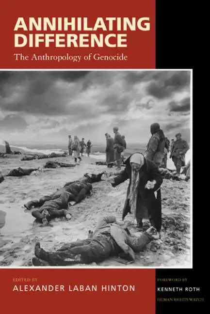 Annihilating Difference: The Anthropology of Genocide Volume 3 - Paperback
