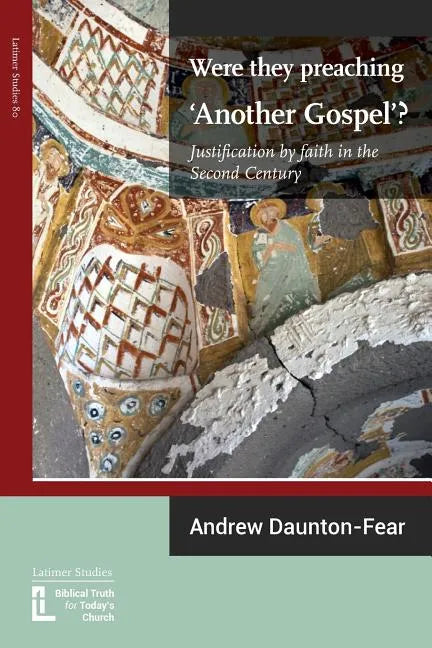 Were They Preaching 'Another Gospel'? Justification By Faith in the Second Century - Paperback