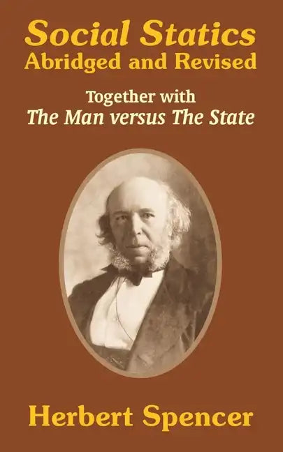 Social Statics: Abridged and Revised and The Man versus The State - Paperback