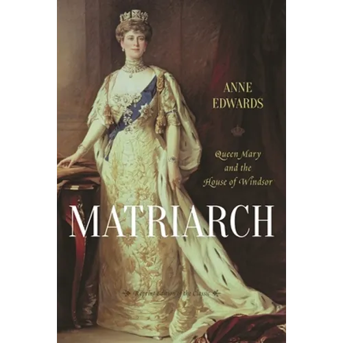 Matriarch: Queen Mary and the House of Windsor - Paperback