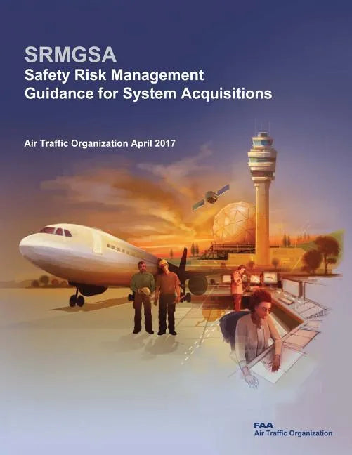 Safety Risk Management Guidance for System Acquisitions - Paperback