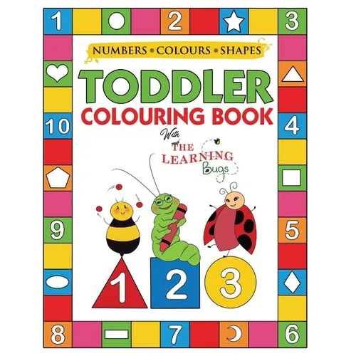 My Numbers, Colours and Shapes Toddler Colouring Book with The Learning Bugs: Fun Children's Activity Colouring Books for Toddlers and Kids Ages 2, 3, - Paperback