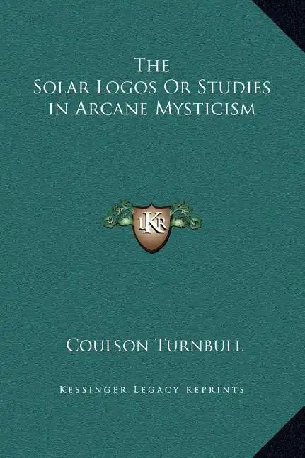 The Solar Logos or Studies in Arcane Mysticism - Hardcover