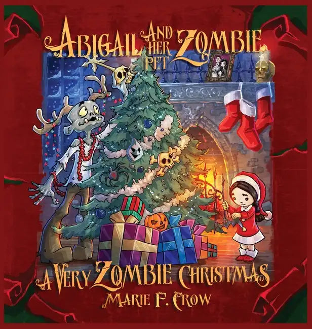 Abigail and her Pet Zombie: A Very Zombie Christmas - Hardcover