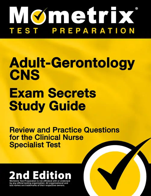 Adult-Gerontology CNS Exam Secrets Study Guide - Review and Practice Questions for the Clinical Nurse Specialist Test: [2nd Edition] - Paperback