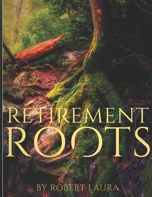 Retirement Roots: A Christian Plan For Everyday Life In Retirement - Paperback