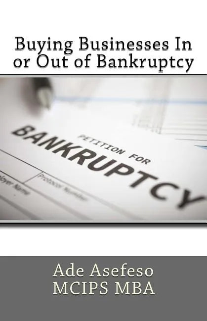 Buying Businesses In or Out of Bankruptcy - Paperback