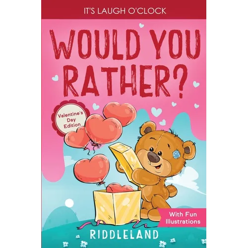 It's Laugh O'Clock - Would You Rather? Valentine's Day Edition: A Hilarious and Interactive Question Game Book for Boys and Girls - Valentine's Day Gi - Paperback