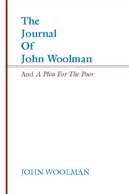 The Journal of John Woolman and a Plea for the Poor - Paperback