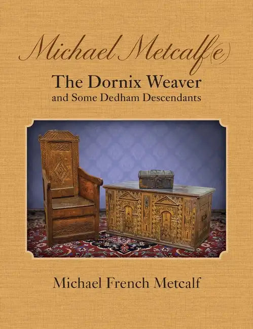 Michael Metcalf(e) The Dornix Weaver and Some Dedham Descendants - Hardcover
