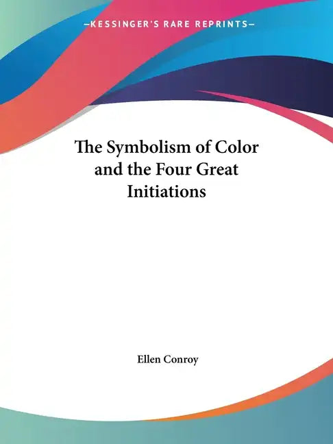 The Symbolism of Color and the Four Great Initiations - Paperback