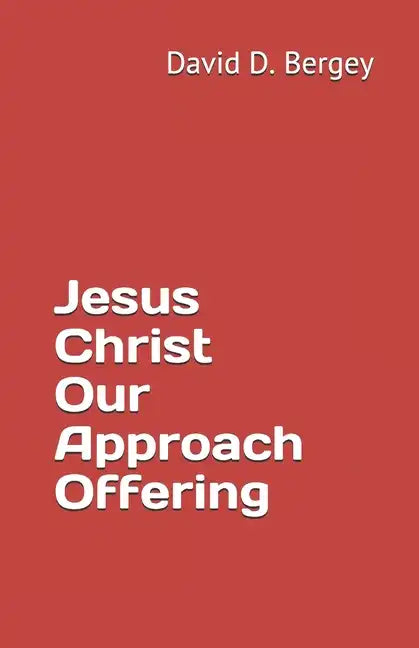 Jesus Christ Our Approach Offering - Paperback