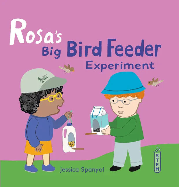Rosa's Big Bird Feeder Experiment - Hardcover