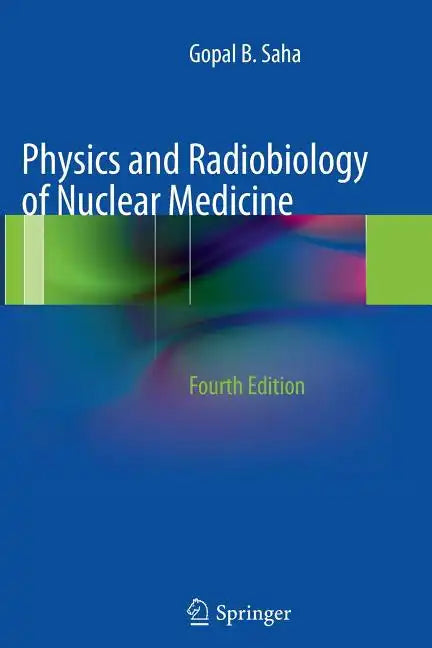 Physics and Radiobiology of Nuclear Medicine - Paperback