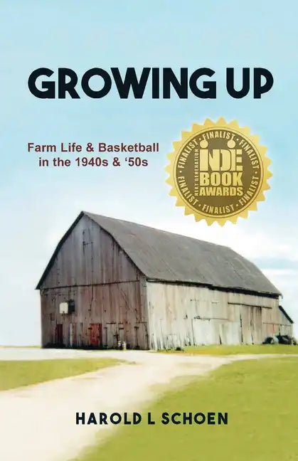 Growing Up: Farm Life & Basketball in the 1940s & '50s - Paperback
