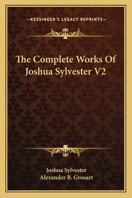 The Complete Works of Joshua Sylvester V2 - Paperback