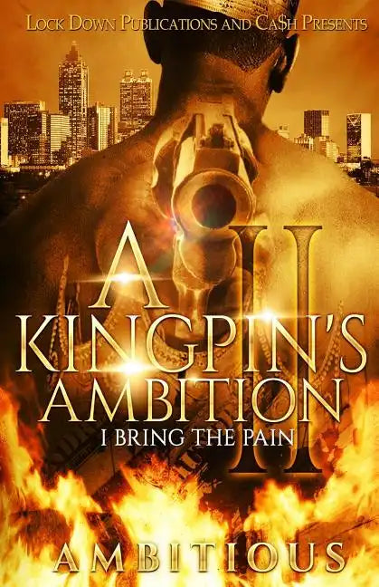 A Kingpin's Ambition 2: I Bring The Pain - Paperback