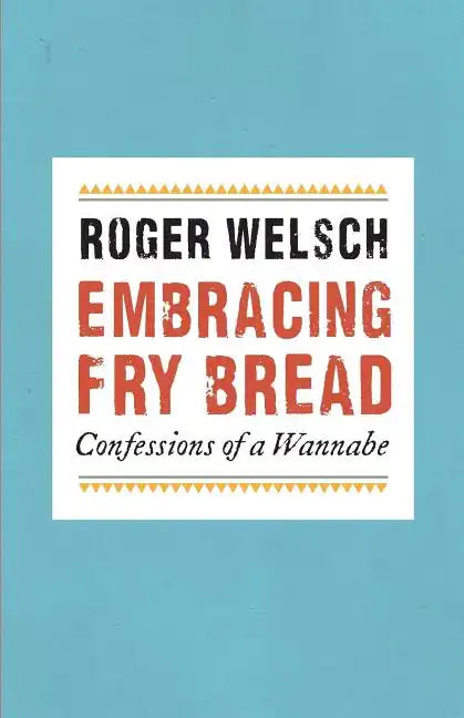 Embracing Fry Bread: Confessions of a Wannabe - Paperback