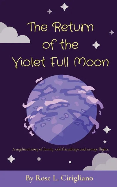 The Return of the Violet Full Moon: A mythical story of family, odd friendships and strange flights. - Paperback