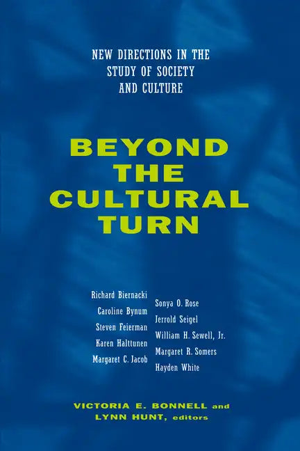 Beyond the Cultural Turn: New Directions in the Study of Society and Culture Volume 34 - Paperback
