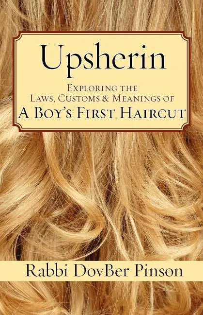 Upsherin: Exploring the Laws, Customs & Meanings of a Boy's First Haircut - Paperback