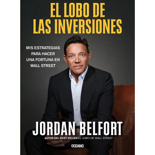 El Lobo de Las Inversiones.: MIS Estrategias Para Hacer Una Fortuna En Wall Street - Paperback