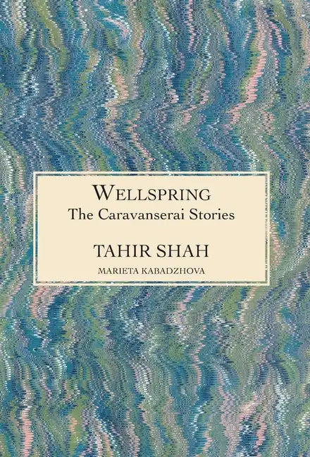 The Caravanserai Stories: Wellspring - Hardcover