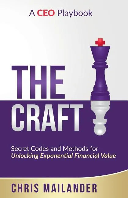 The Craft: Secret Codes and Methods for Unlocking Exponential Financial Value - Paperback