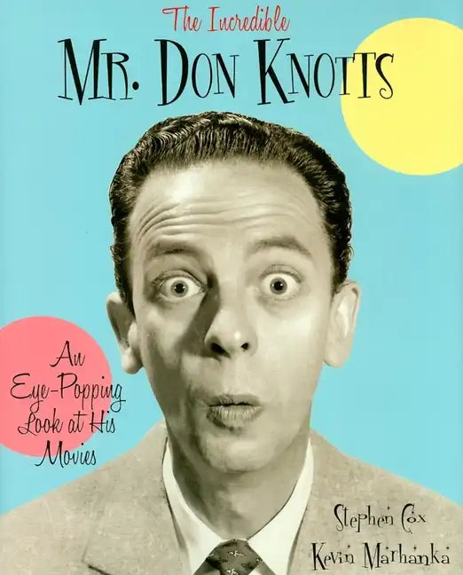 The Incredible Mr. Don Knotts: An Eye-Popping Look at His Movies - Hardcover
