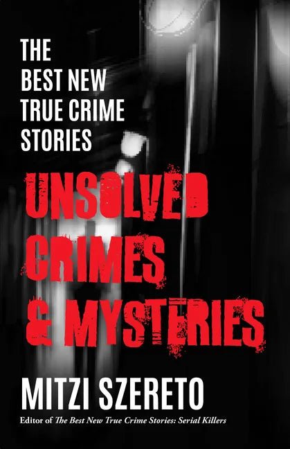 The Best New True Crime Stories: Unsolved Crimes & Mysteries - Paperback