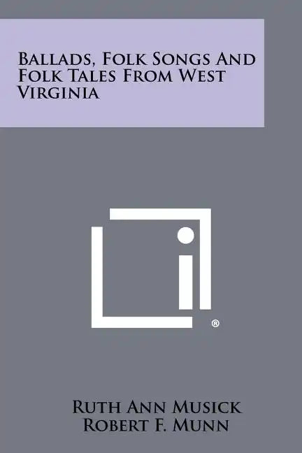 Ballads, Folk Songs And Folk Tales From West Virginia - Paperback