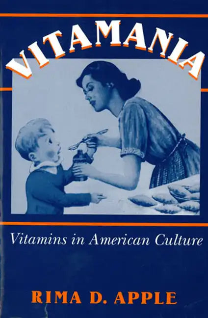 Vitamania: Vitamins in American Culture - Paperback