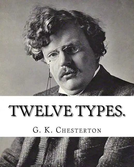 Twelve types. By: G. K. Chesterton: (World's Classics) - Paperback
