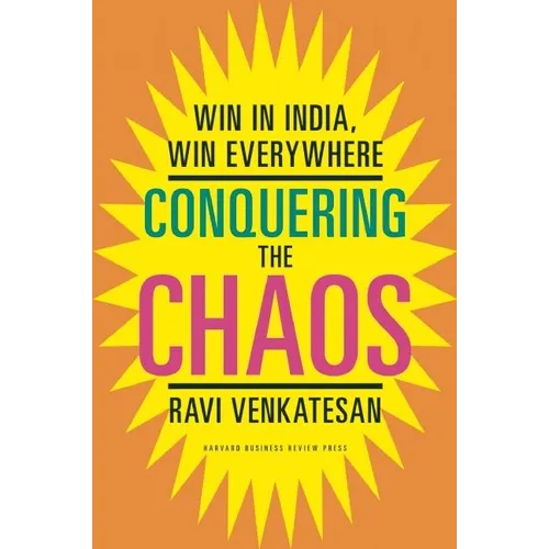 Conquering the Chaos: Win in India, Win Everywhere - Hardcover