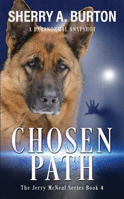 Chosen Path: Join Jerry McNeal And His Ghostly K-9 Partner As They Put Their "Gifts" To Good Use. - Paperback