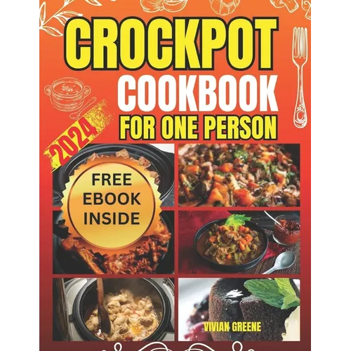 Crockpot Cookbook for One Person: Crafting Savory Moments with 100 Tailored Crockpot Recipes - Paperback