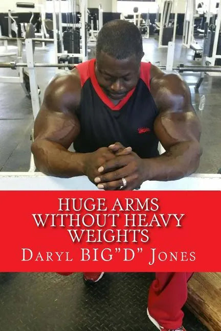 Huge Arms Without Heavy Weights - Paperback