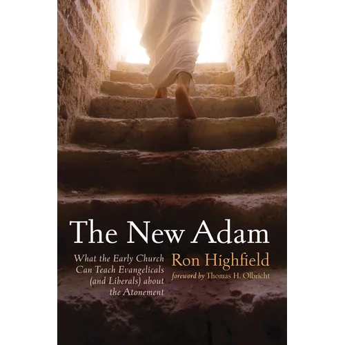 The New Adam: What the Early Church Can Teach Evangelicals (and Liberals) about the Atonement - Paperback