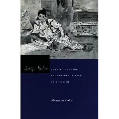 Foreign Bodies: Gender, Language, and Culture in French Orientalism - Paperback