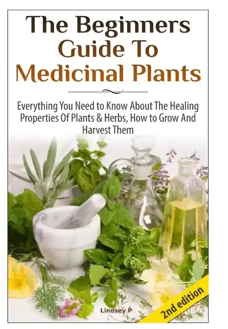 The Beginners Guide To Medicinal Plants - Hardcover