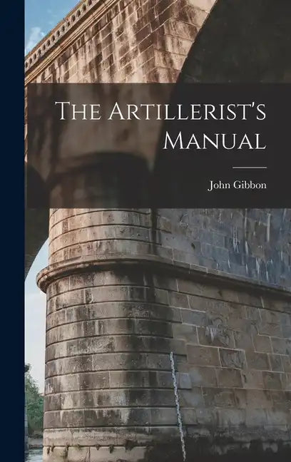 The Artillerist's Manual - Hardcover