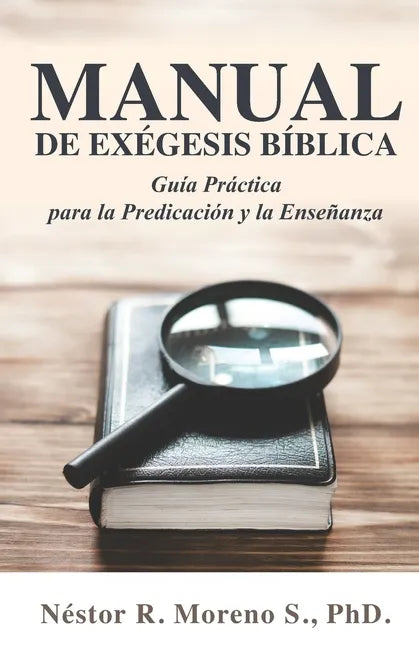 Manual de Exégesis Bíblica: Guía Práctica para la Predicación y la Enseñanza - Paperback