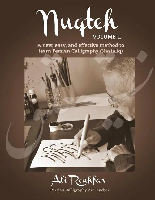 Nuqteh (Vol. II): A New, Easy, and Effective Method to Learn Persian Calligraphy(Nastaliq) - Paperback