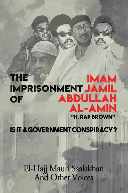 The Imprisonment of Imam Jamil Abdullah Al-Amin: Is It A Government Conspiracy? - Paperback