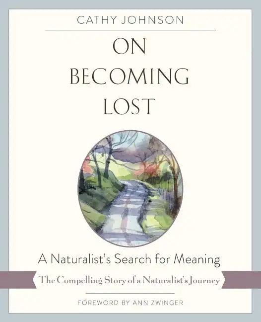 On Becoming Lost: A Naturalist's Search for Meaning - Paperback