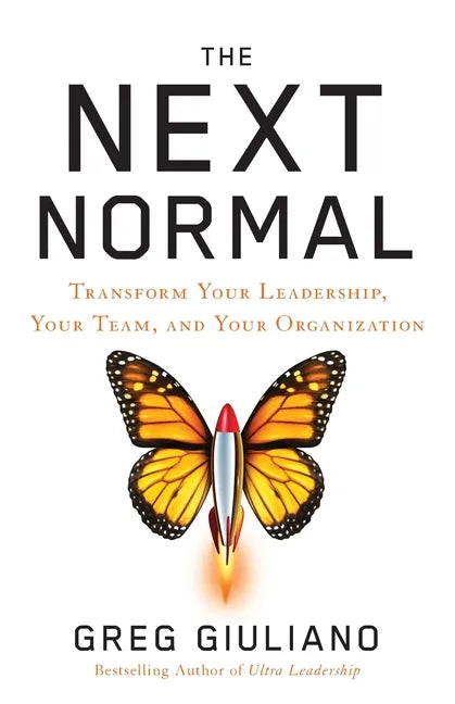 The Next Normal: Transform Your Leadership, Your Team, and Your Organization - Paperback