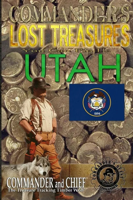 Commander's Lost Treasures You Can Find In Utah: Follow the Clues and Find Your Fortunes! - Paperback