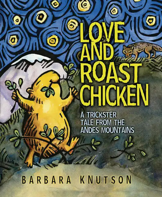 Love and Roast Chicken: A Trickster Tale from the Andes Mountains - Paperback
