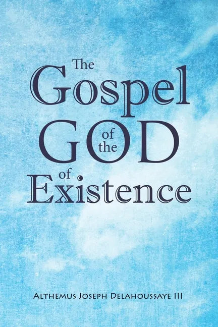 The Gospel of the God of Existence - Paperback